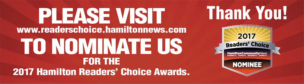 PLEASE CLICK HERE TO NOMINATE US FOR THE 2017 HAMILTON READERS CHOICE AWARDS